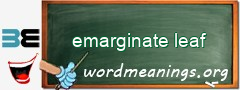 WordMeaning blackboard for emarginate leaf